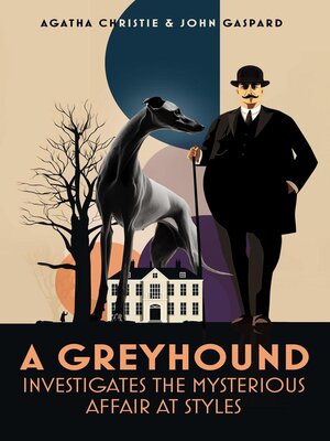 cover image of A Greyhound Investigates the Mysterious Affair At Styles